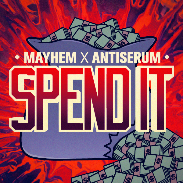 Mayhem x Antiserum - Spend It