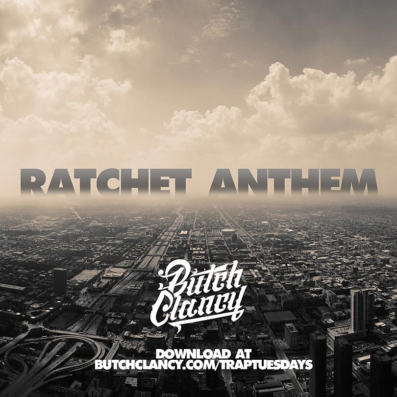 Butch Clancy - The Ratchet Anthem