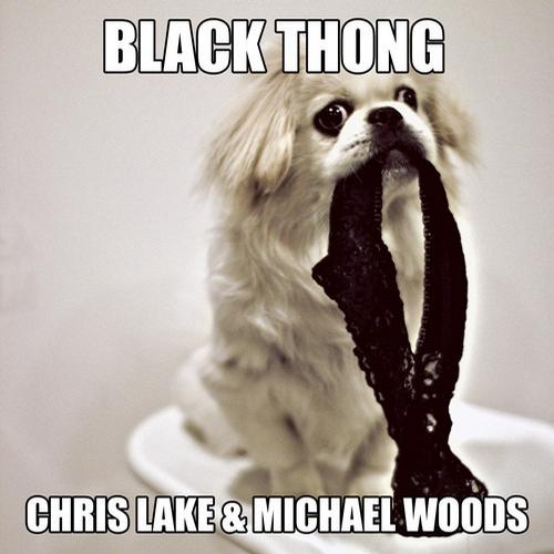 Chris Lake, Michael Woods - Black thong