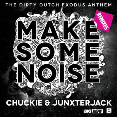 Chuckie Junxterjack Make Some Noise Remixes