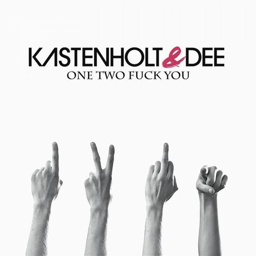 Kastenholt & Dee - One Two Fuck You