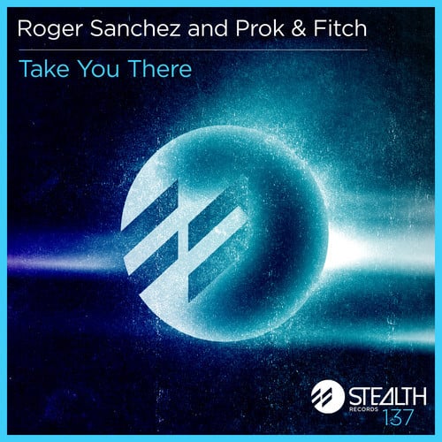 Roger Sanchez, Prok & Fitch - Take You There