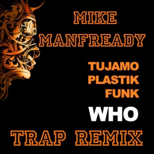 Plastik Funk and Tujamo - Who (Mike Manfready Trap Remix)